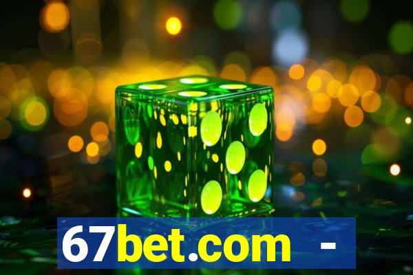 67bet.com - caça-níqueis online cassino