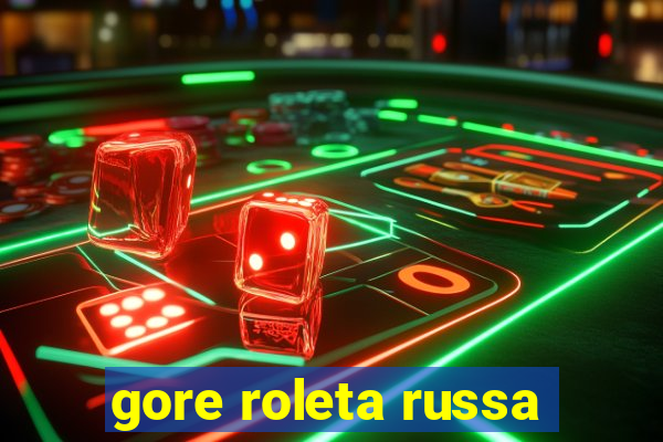 gore roleta russa