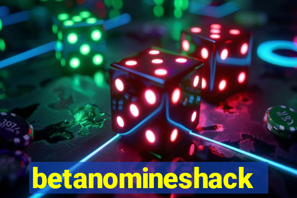 betanomineshack