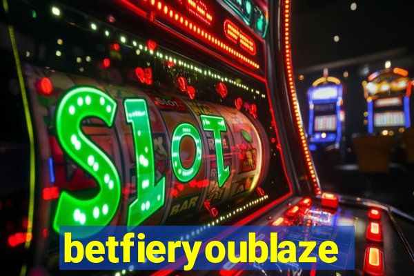 betfieryoublaze