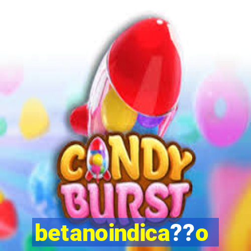 betanoindica??o