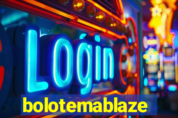 bolotemablaze