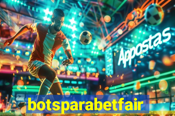 botsparabetfair