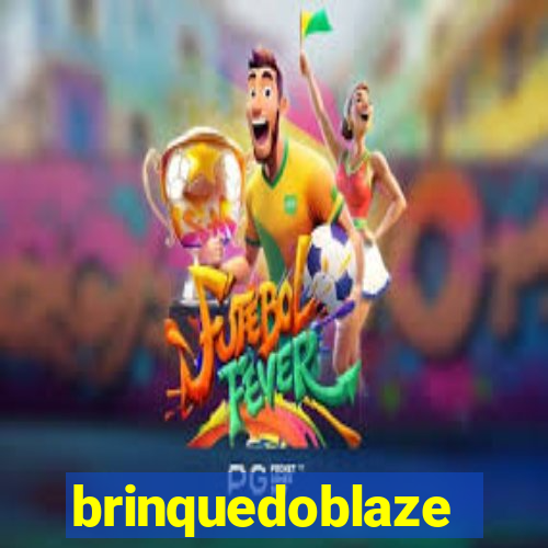 brinquedoblaze