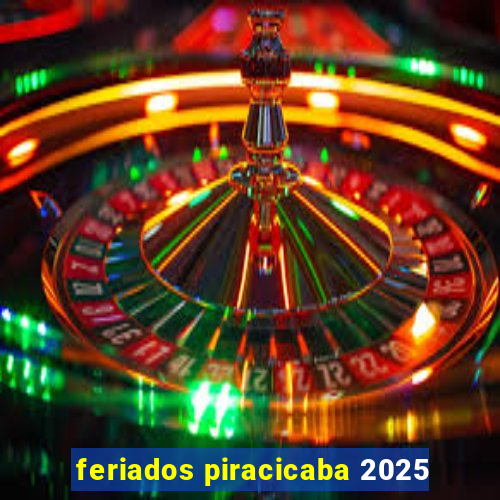 feriados piracicaba 2025