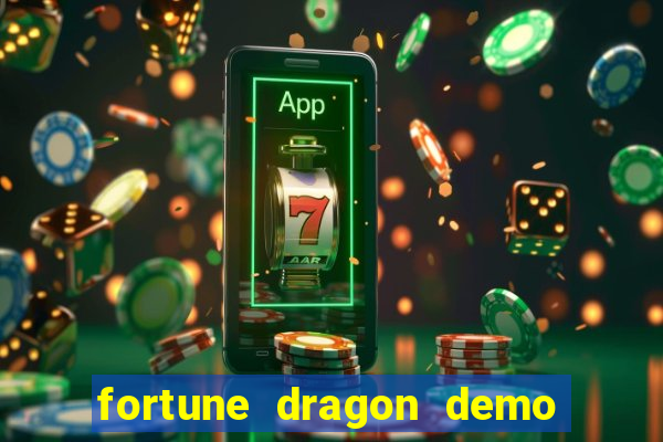 fortune dragon demo aposta de 500