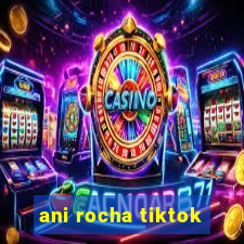 ani rocha tiktok