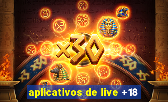 aplicativos de live +18