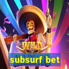 subsurf bet