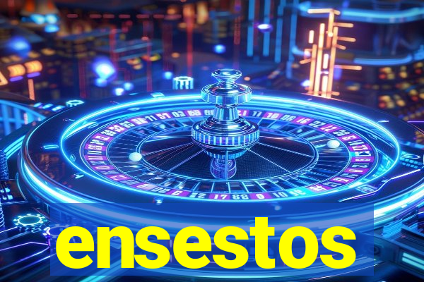 ensestos