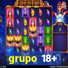 grupo 18+