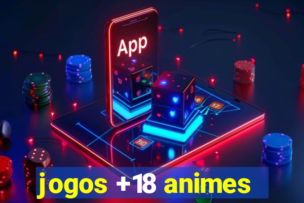 jogos +18 animes