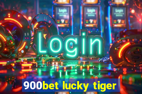 900bet lucky tiger