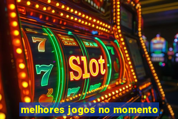 melhores jogos no momento