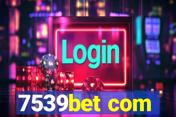 7539bet com