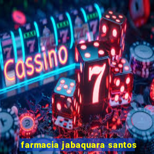 farmacia jabaquara santos