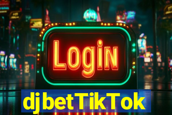 djbetTikTok