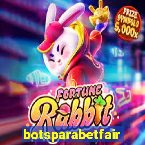 botsparabetfair