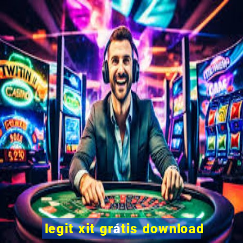 legit xit grátis download