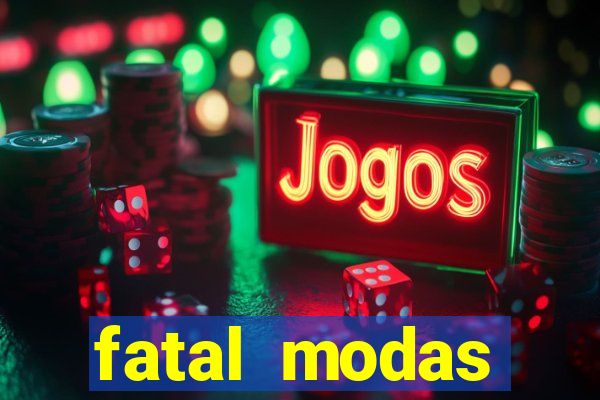 fatal modas barreiras bahia