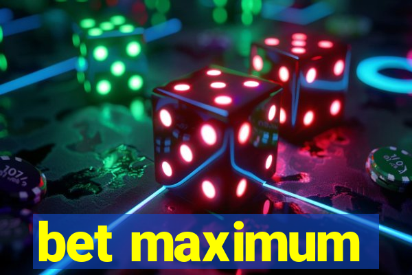 bet maximum