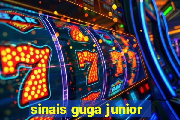 sinais guga junior