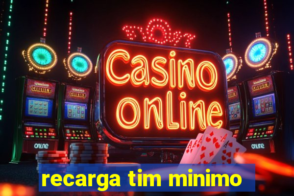 recarga tim minimo