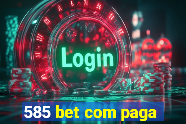 585 bet com paga