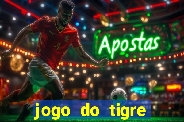 jogo do tigre ganha dinheiro mesmo