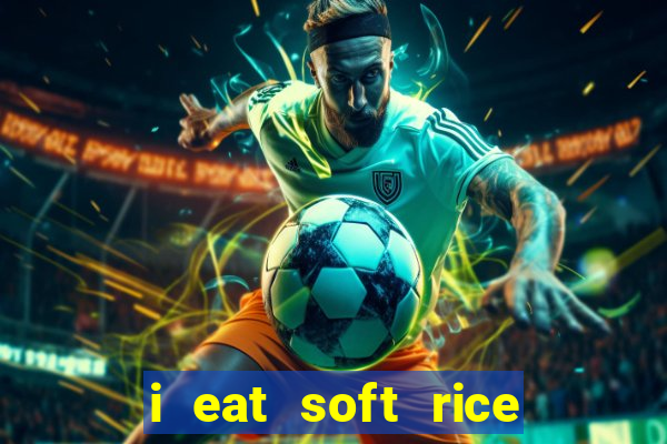 i eat soft rice in another world em português