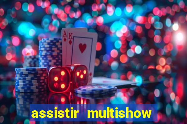 assistir multishow online gratis