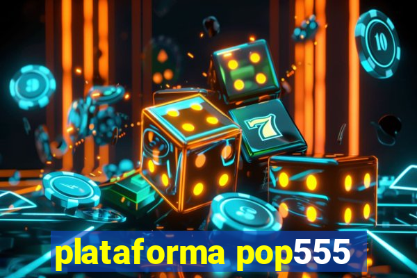 plataforma pop555