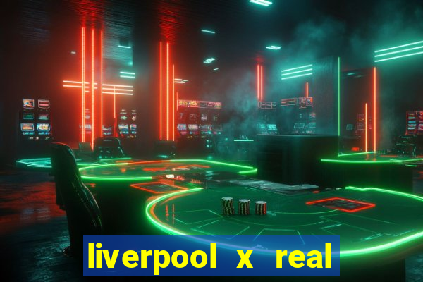 liverpool x real madrid ao vivo futemax