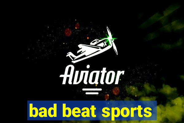 bad beat sports