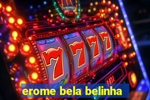 erome bela belinha