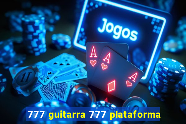 777 guitarra 777 plataforma