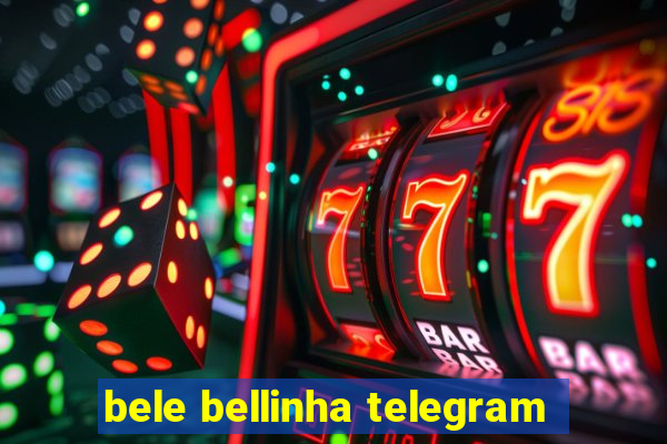 bele bellinha telegram