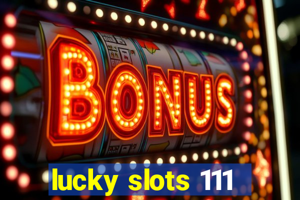 lucky slots 111