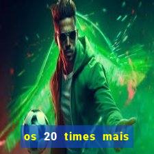 os 20 times mais antigos do brasil