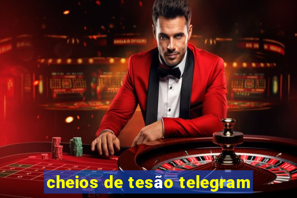 cheios de tesão telegram