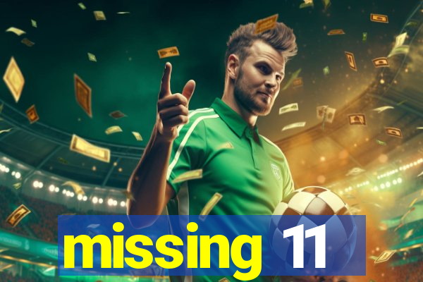 missing 11