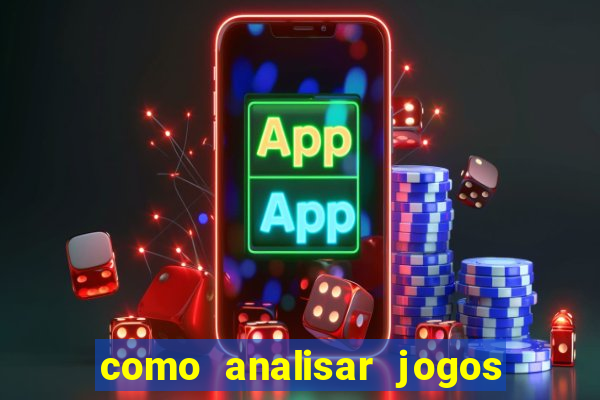 como analisar jogos de futebol para apostar