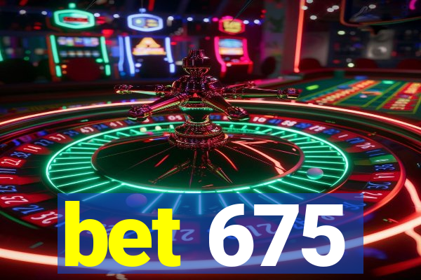 bet 675