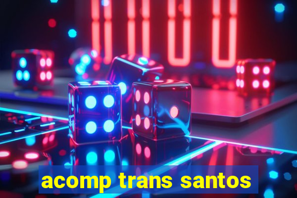 acomp trans santos