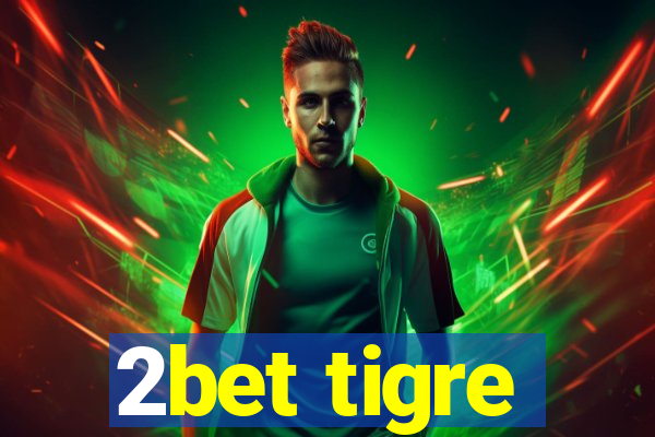 2bet tigre