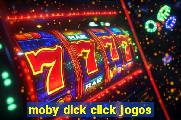 moby dick click jogos