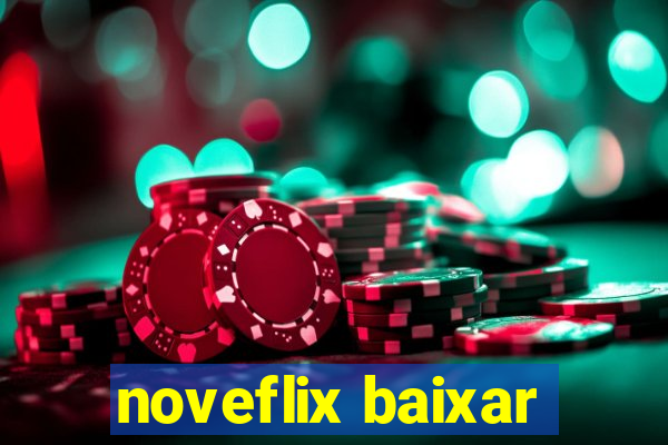 noveflix baixar