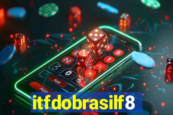 itfdobrasilf8