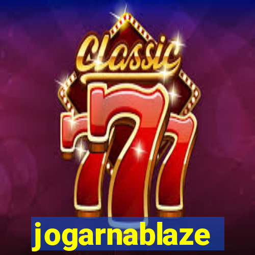 jogarnablaze