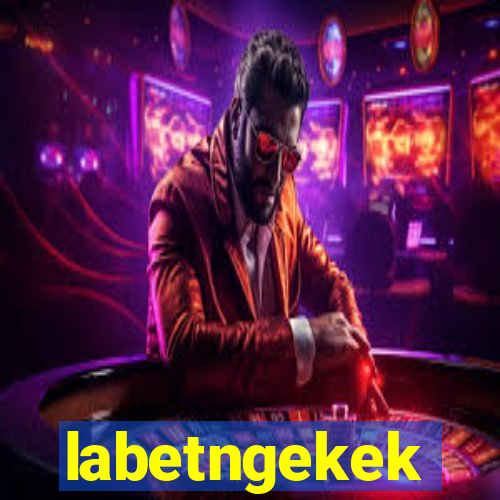 labetngekek